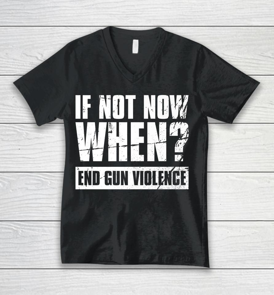 Wear Orange Anti Gun If Not Now When End Gun Violence Unisex V-Neck T-Shirt