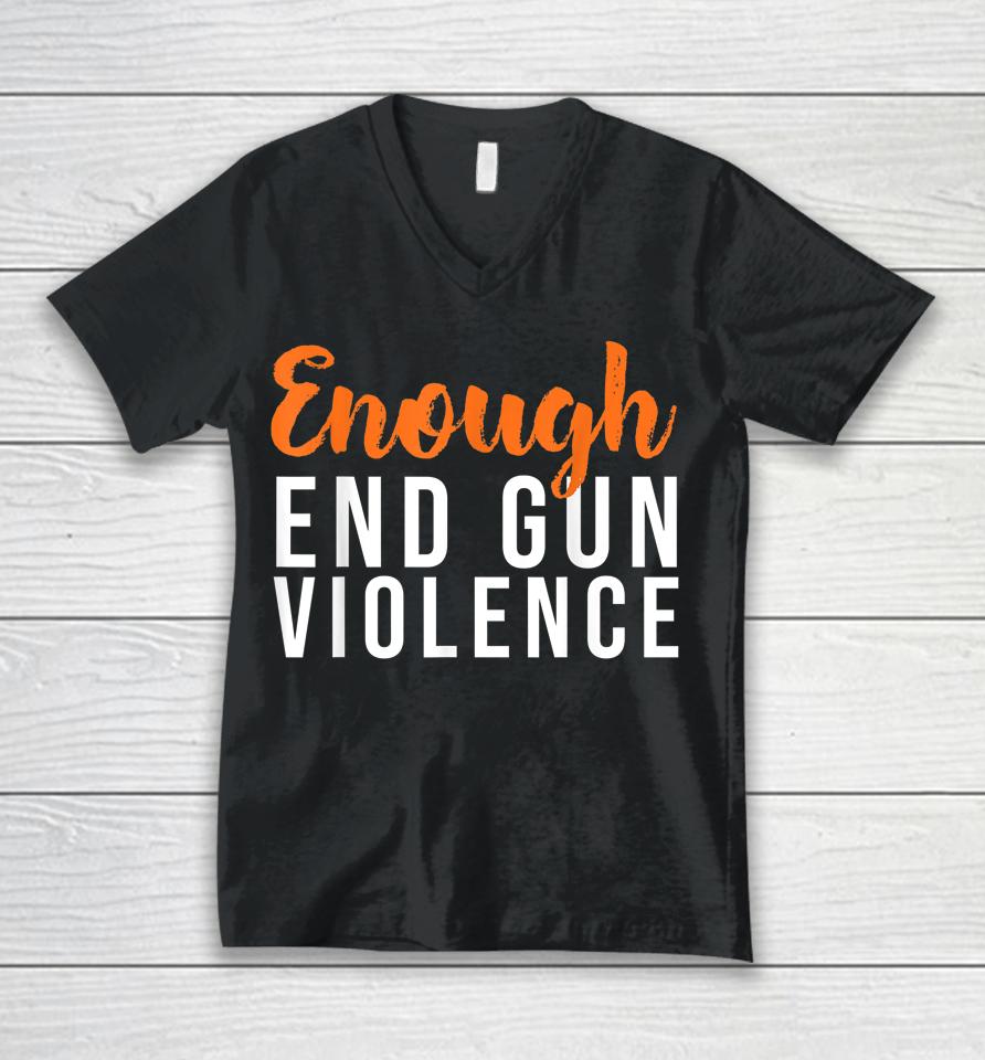 Wear Orange Anti Gun No More Silence Enough End Gun Violence Unisex V-Neck T-Shirt