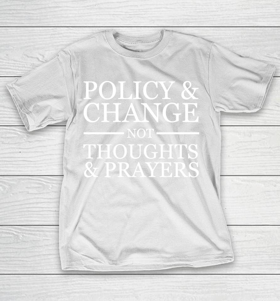 Wear Orange Gun Violence Policy &Amp; Change Not Thoughts Prayer T-Shirt