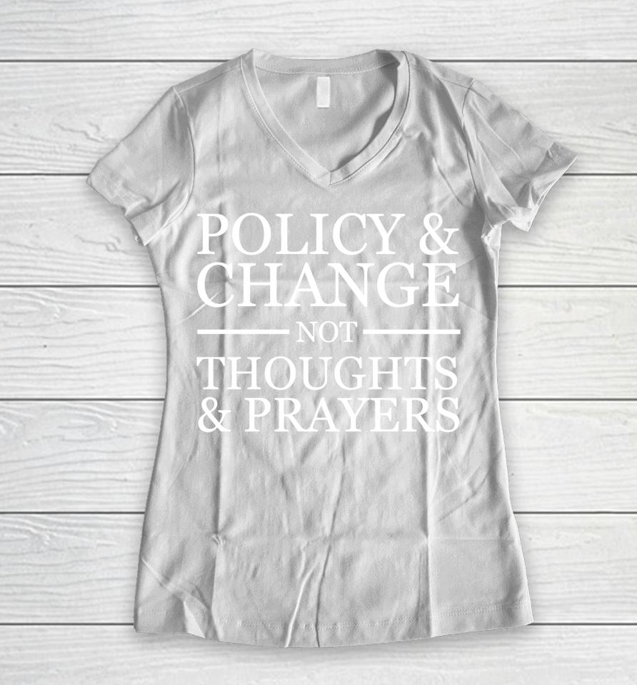Wear Orange Gun Violence Policy &Amp; Change Not Thoughts Prayer Women V-Neck T-Shirt