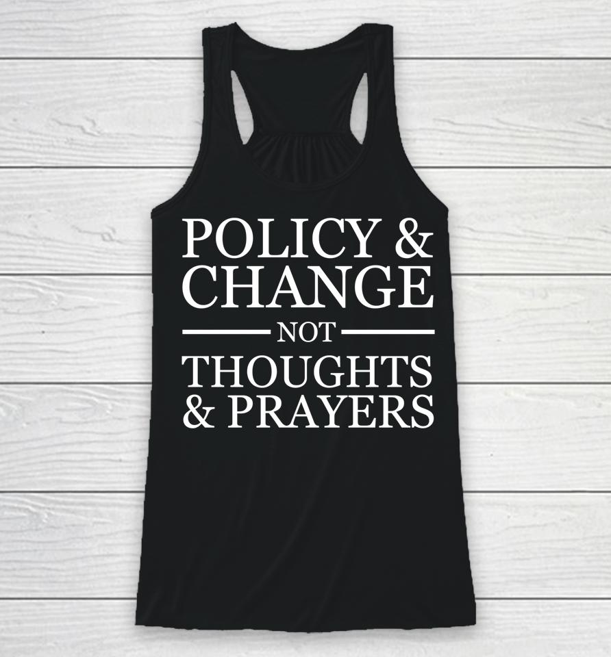 Wear Orange Gun Violence Policy &Amp; Change Not Thoughts Prayer Racerback Tank