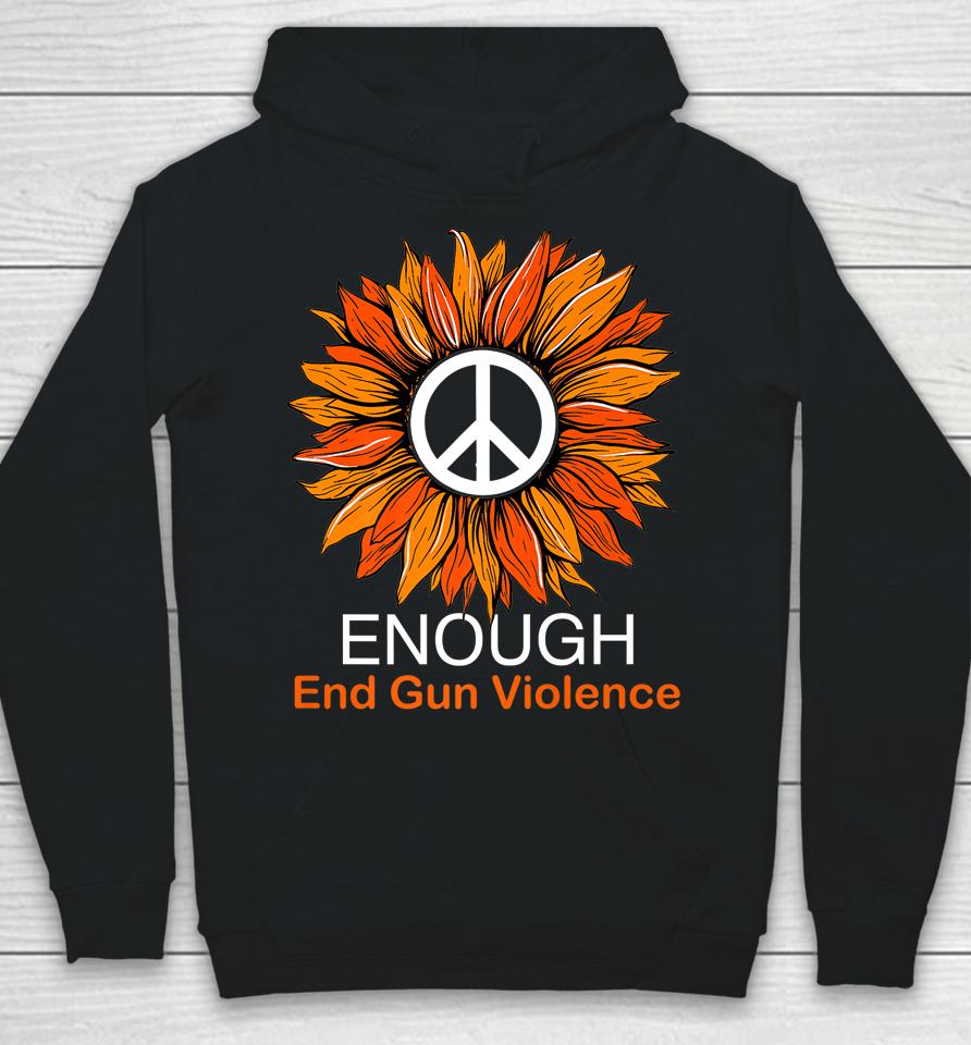 Wear Orange Peace Sunflower Enough End Gun Violence Hoodie