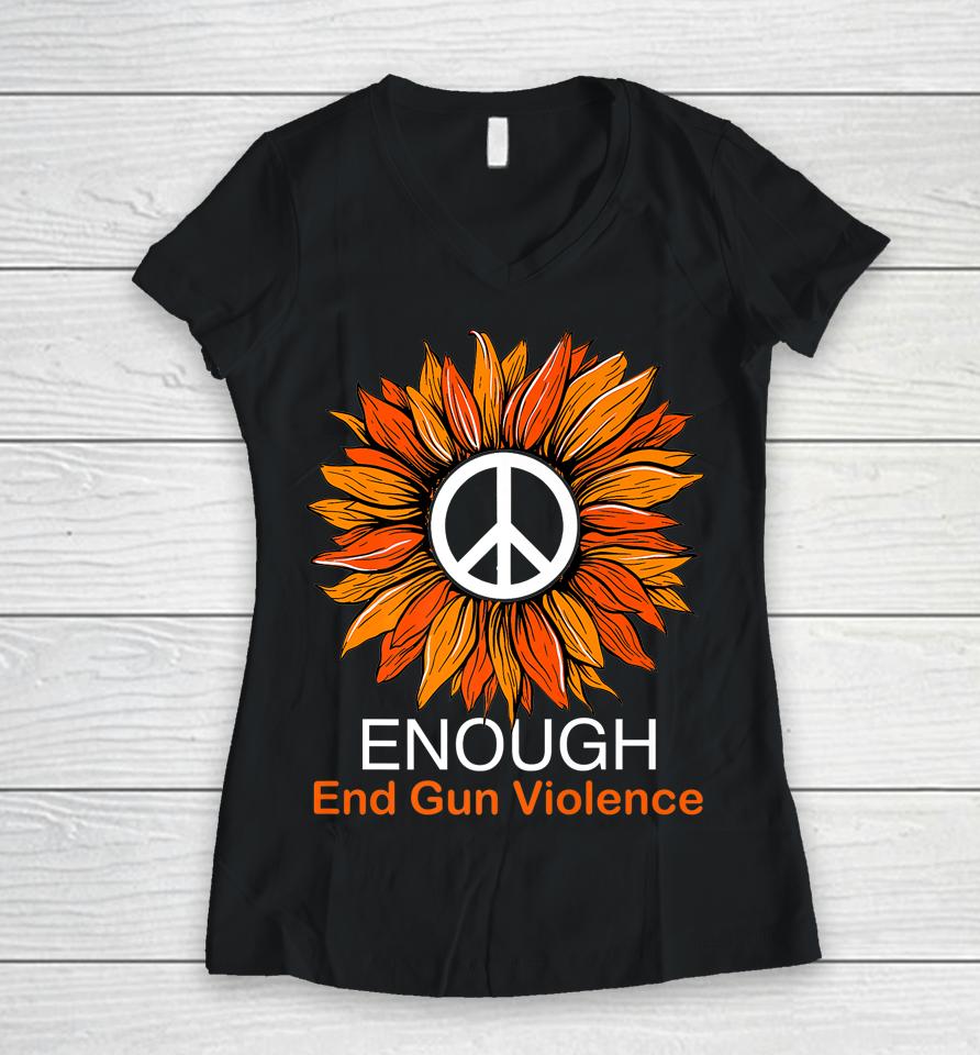 Wear Orange Peace Sunflower Enough End Gun Violence Women V-Neck T-Shirt