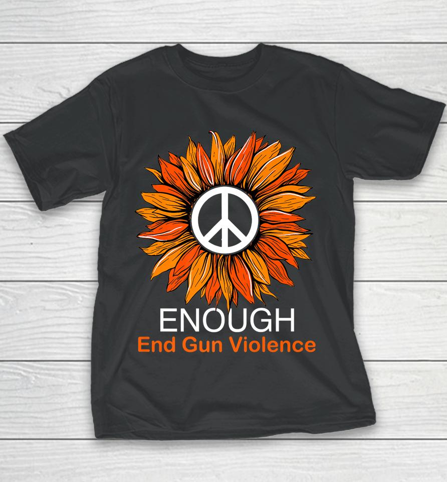 Wear Orange Peace Sunflower Enough End Gun Violence Youth T-Shirt