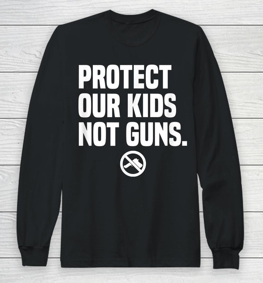 Wear Orange Protect Our Kids Not Guns End Gun Violence Long Sleeve T-Shirt