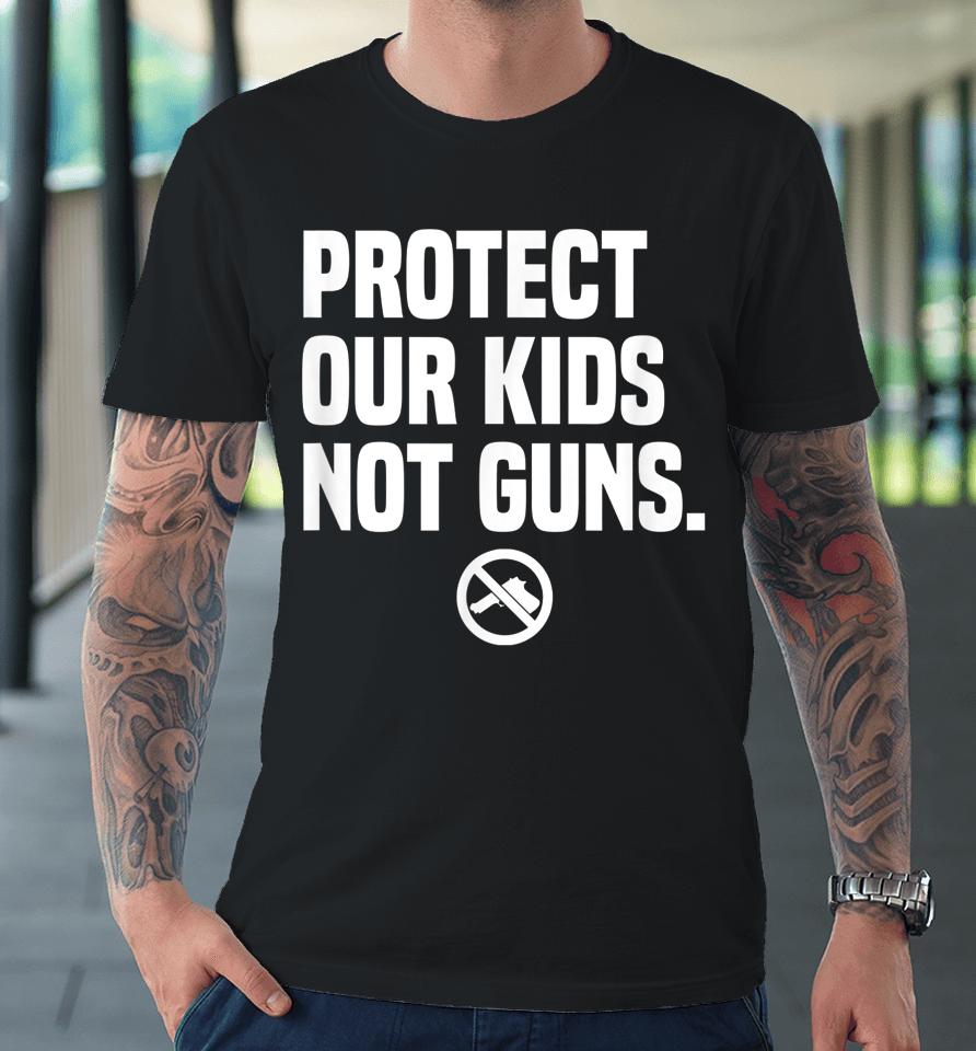 Wear Orange Protect Our Kids Not Guns End Gun Violence Premium T-Shirt