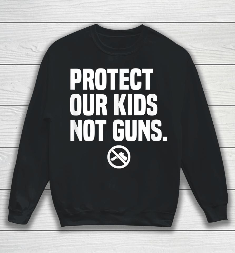Wear Orange Protect Our Kids Not Guns End Gun Violence Sweatshirt