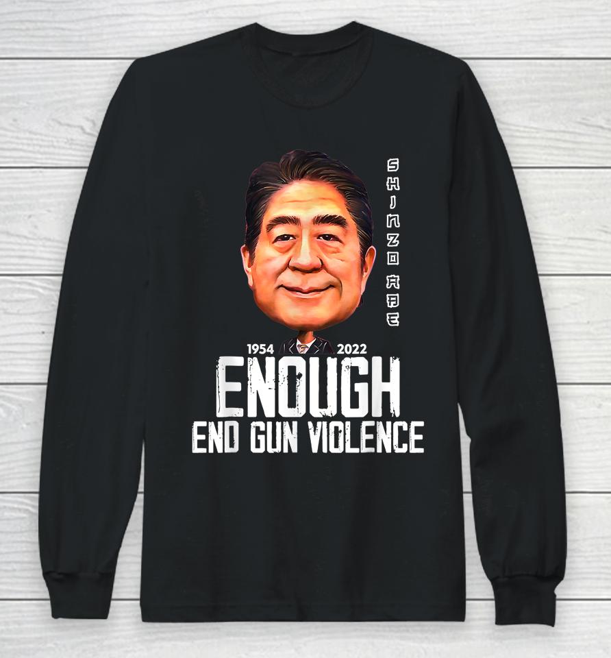 Wear Orange Shinzo Abe Enough End Gun Violence Long Sleeve T-Shirt