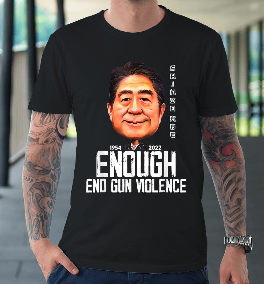 Wear Orange Shinzo Abe Enough End Gun Violence Premium T-Shirt