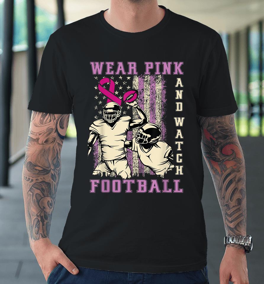 Wear Pink And Watch Football Breast Cancer Us Flag Vintage Premium T-Shirt