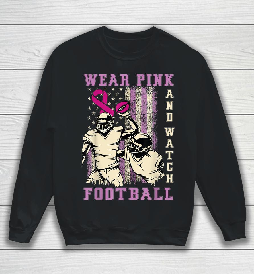 Wear Pink And Watch Football Breast Cancer Us Flag Vintage Sweatshirt