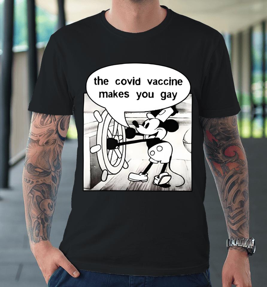 Wearechange Shop Mickey Says It Does The Covid Vaccine Makes You Gay Premium T-Shirt