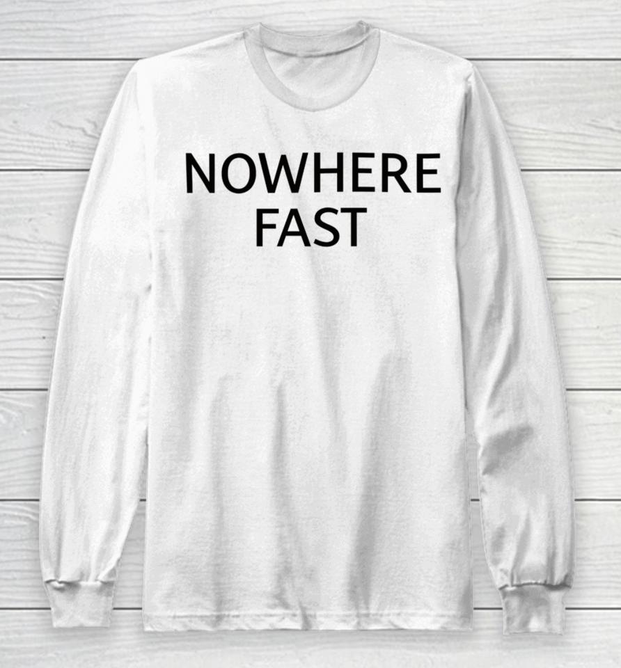 Weareolddominion Merch Nowhere Fast Long Sleeve T-Shirt