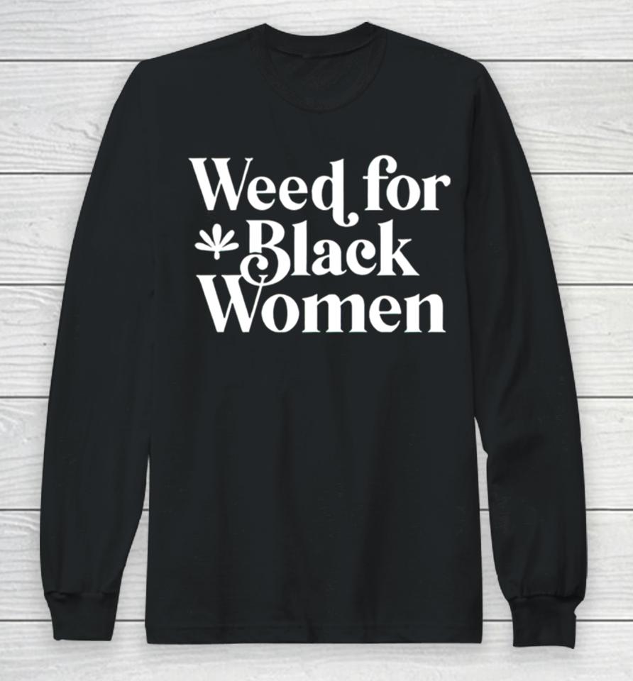 Weed For Black Women Long Sleeve T-Shirt