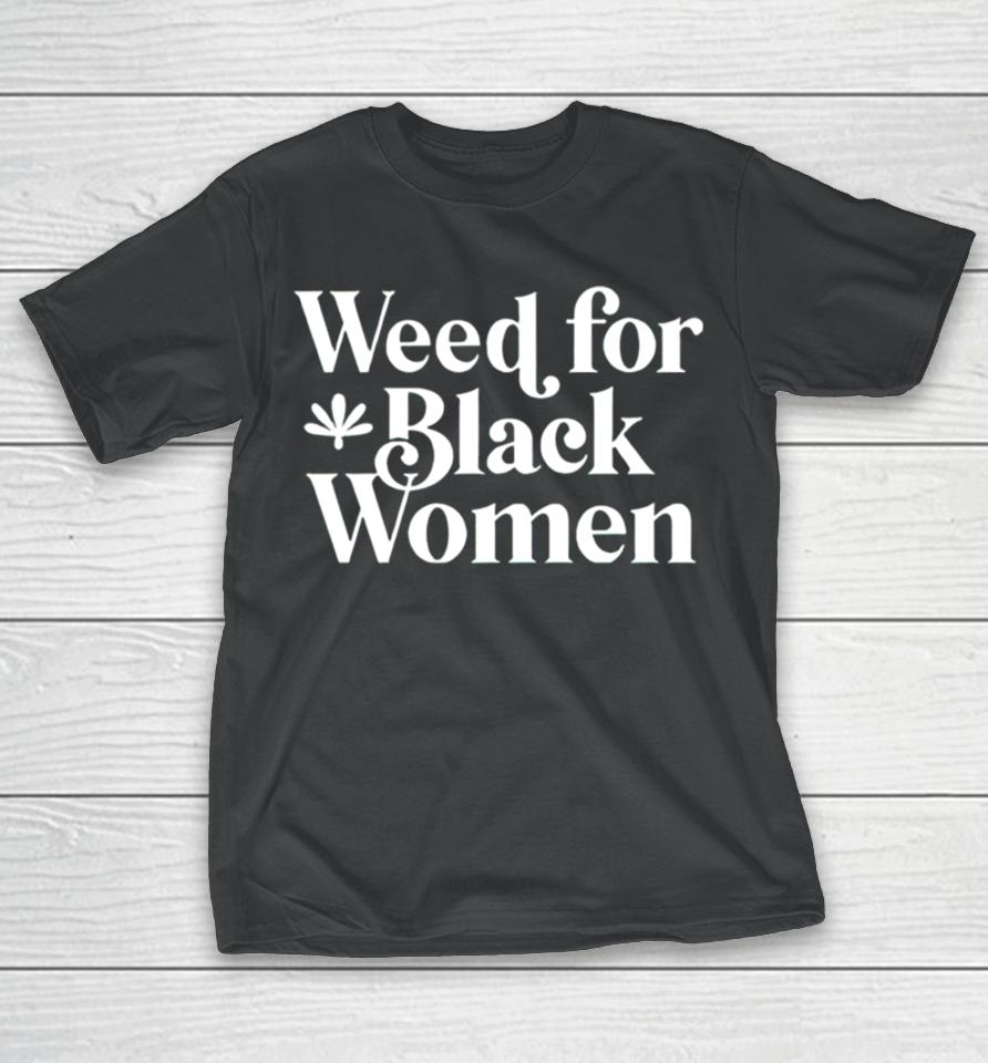 Weed For Black Women T-Shirt