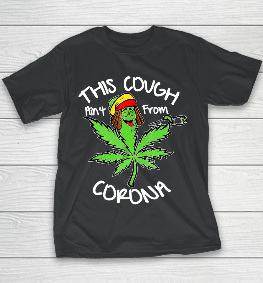 Weed This Cough Ain't From Corona Youth T-Shirt