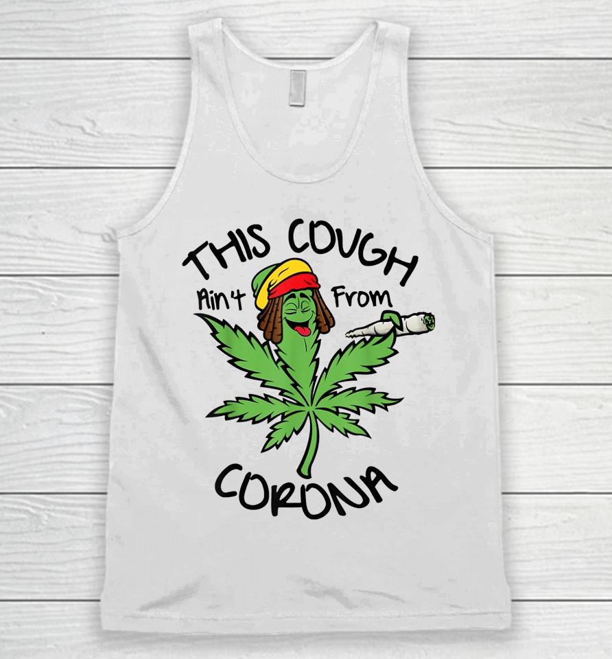 Weed This Cough Ain't From Corona Unisex Tank Top