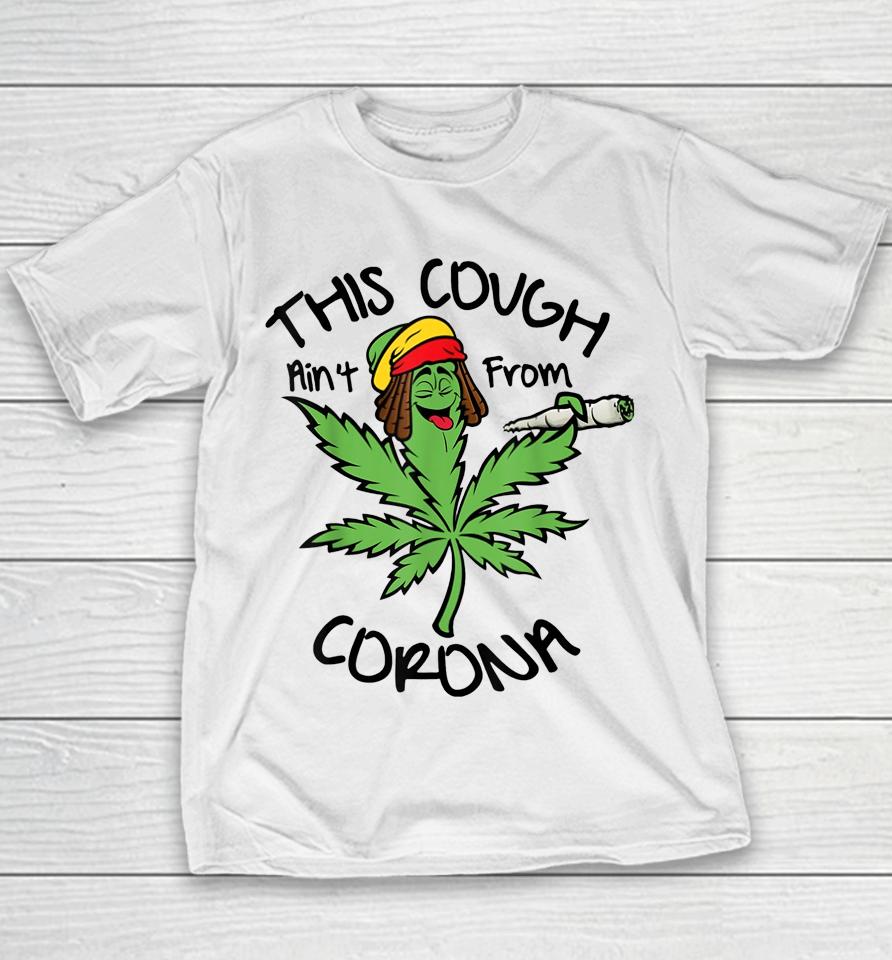 Weed This Cough Ain't From Corona Youth T-Shirt