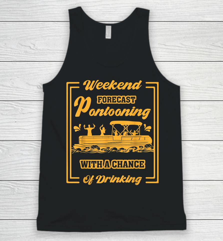 Weekend Forecast Pontooning With Chance Of Drinking Unisex Tank Top