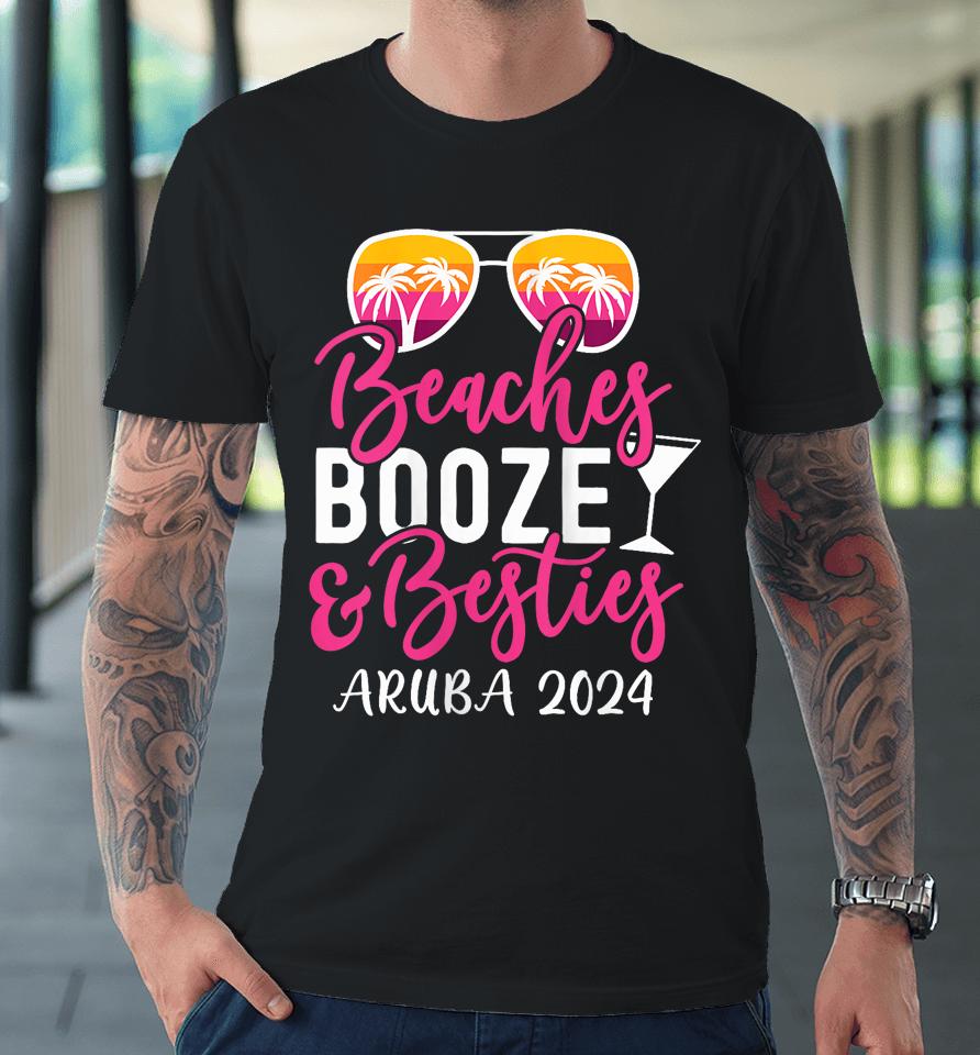 Weekend Girls Trip 2024 Aruba Beaches Booze And Besties Premium T-Shirt
