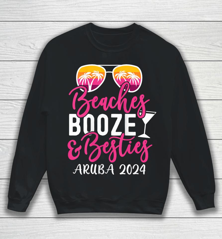 Weekend Girls Trip 2024 Aruba Beaches Booze And Besties Sweatshirt