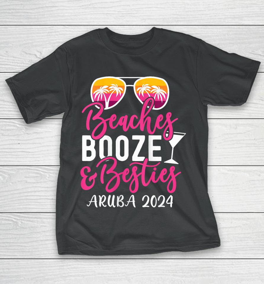 Weekend Girls Trip 2024 Aruba Beaches Booze And Besties T-Shirt