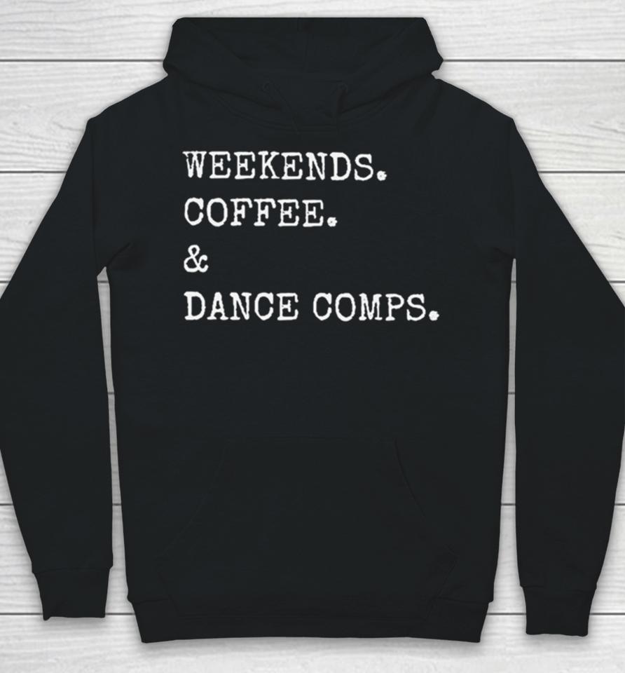 Weekends Coffee And Dance Comps Hoodie