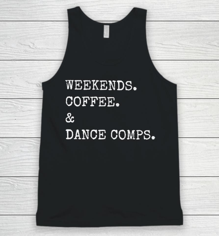 Weekends Coffee And Dance Comps Unisex Tank Top