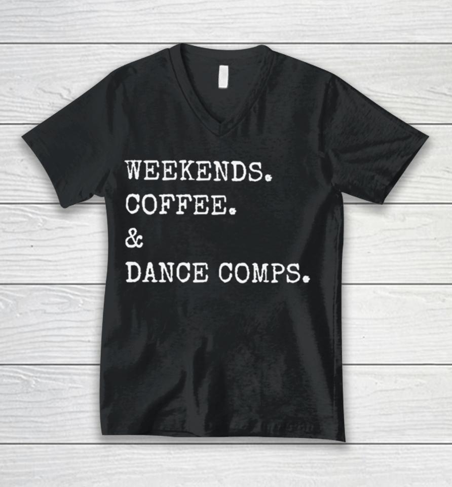 Weekends Coffee And Dance Comps Unisex V-Neck T-Shirt