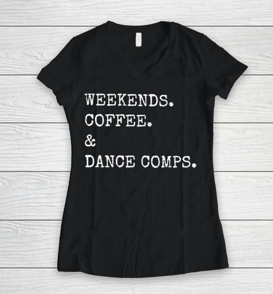 Weekends Coffee And Dance Comps Women V-Neck T-Shirt