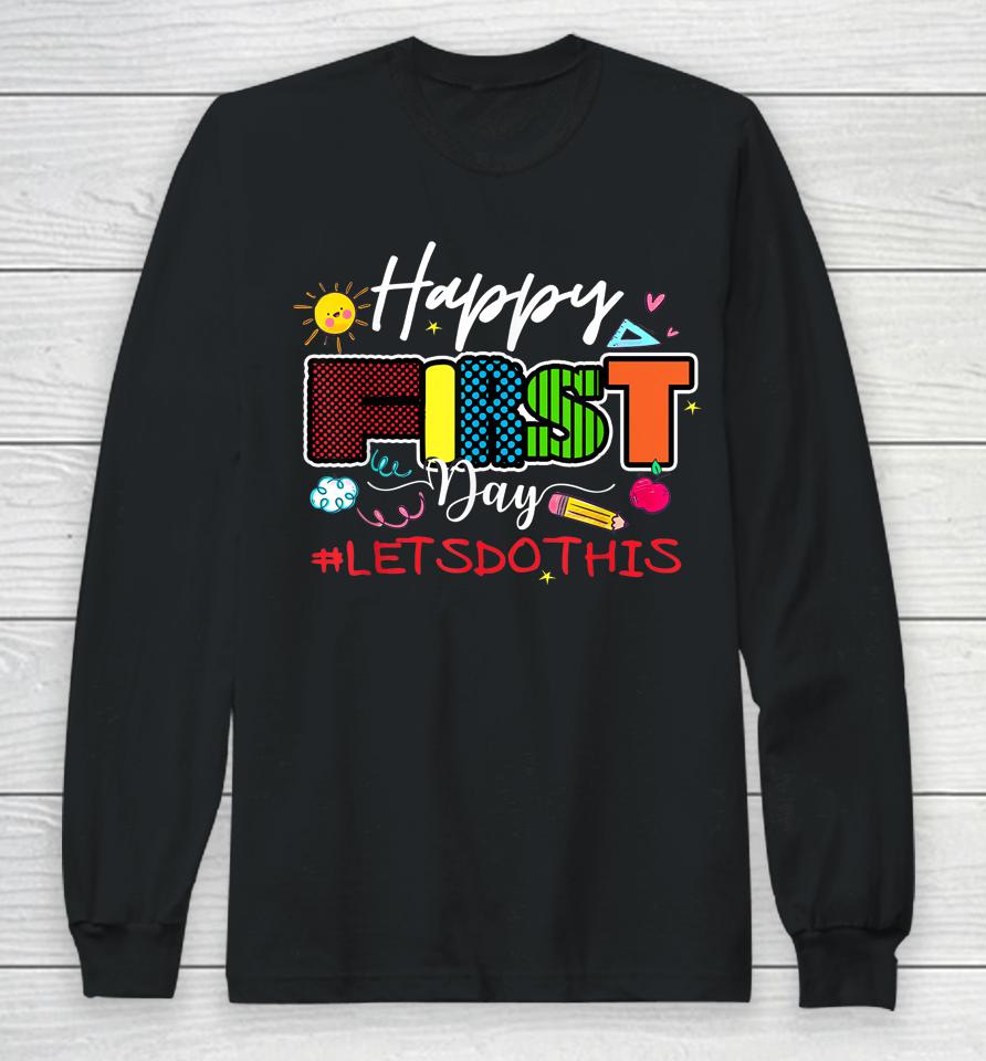 Welcome Back To School Teacher Happy First Day Let's Do This Long Sleeve T-Shirt