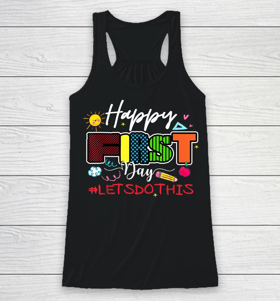 Welcome Back To School Teacher Happy First Day Let's Do This Racerback Tank