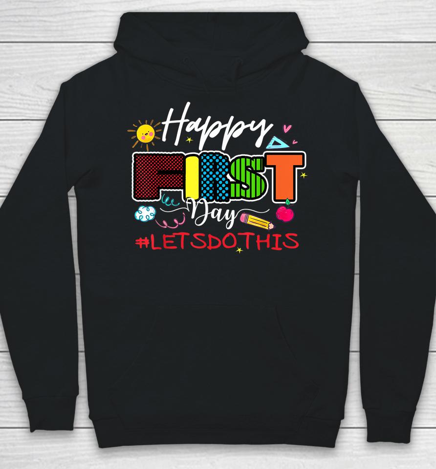 Welcome Back To School Teacher Happy First Day Let's Do This Hoodie