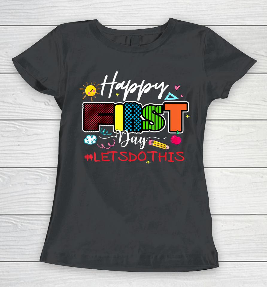 Welcome Back To School Teacher Happy First Day Let's Do This Women T-Shirt
