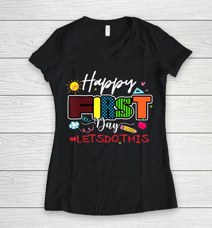 Welcome Back To School Teacher Happy First Day Let's Do This Women V-Neck T-Shirt