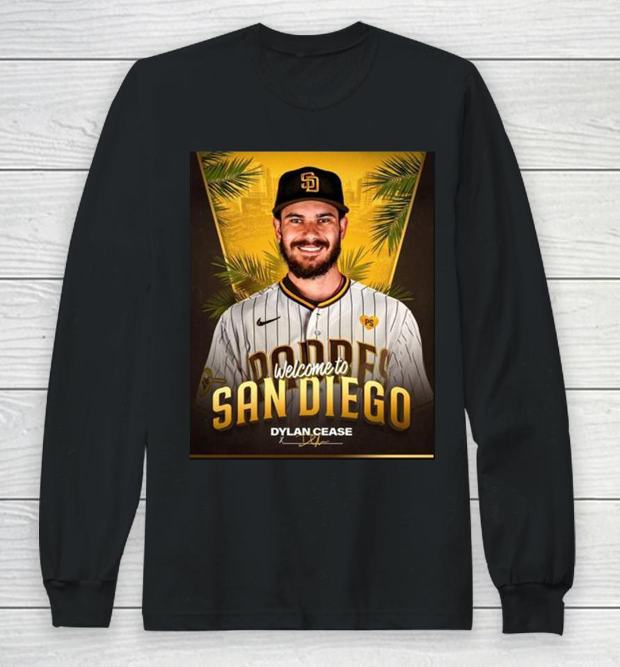 Welcome Dylan Cease To San Diego Dylan Long Sleeve T-Shirt