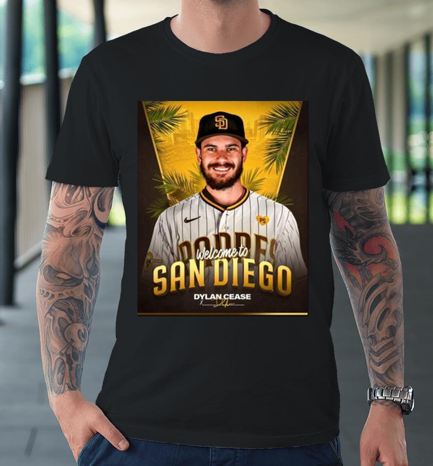 Welcome Dylan Cease To San Diego Dylan Premium T-Shirt
