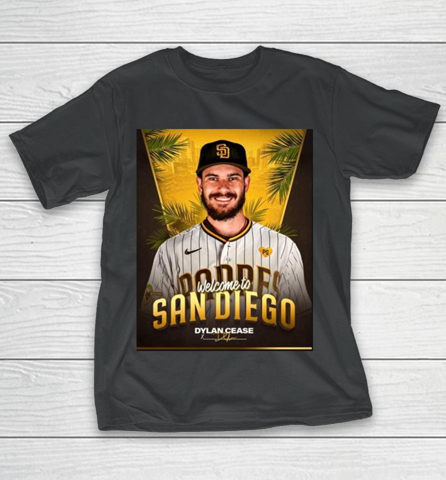 Welcome Dylan Cease To San Diego Dylan T-Shirt