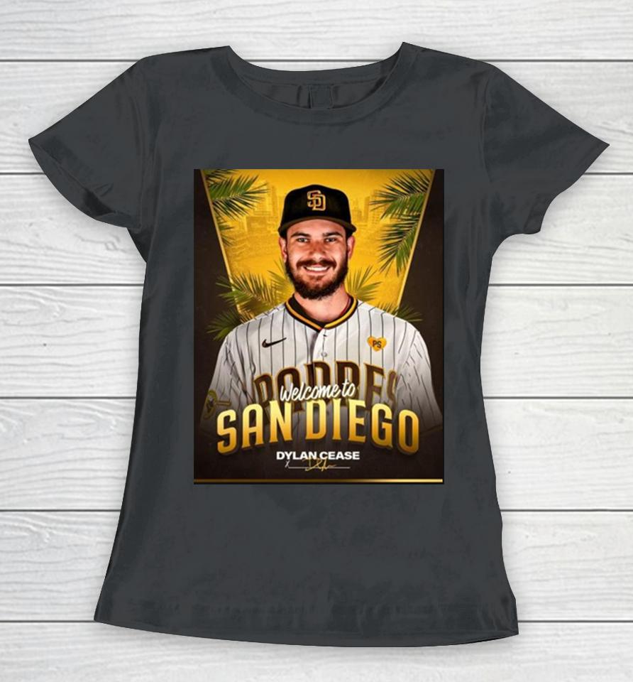 Welcome Dylan Cease To San Diego Dylan Women T-Shirt