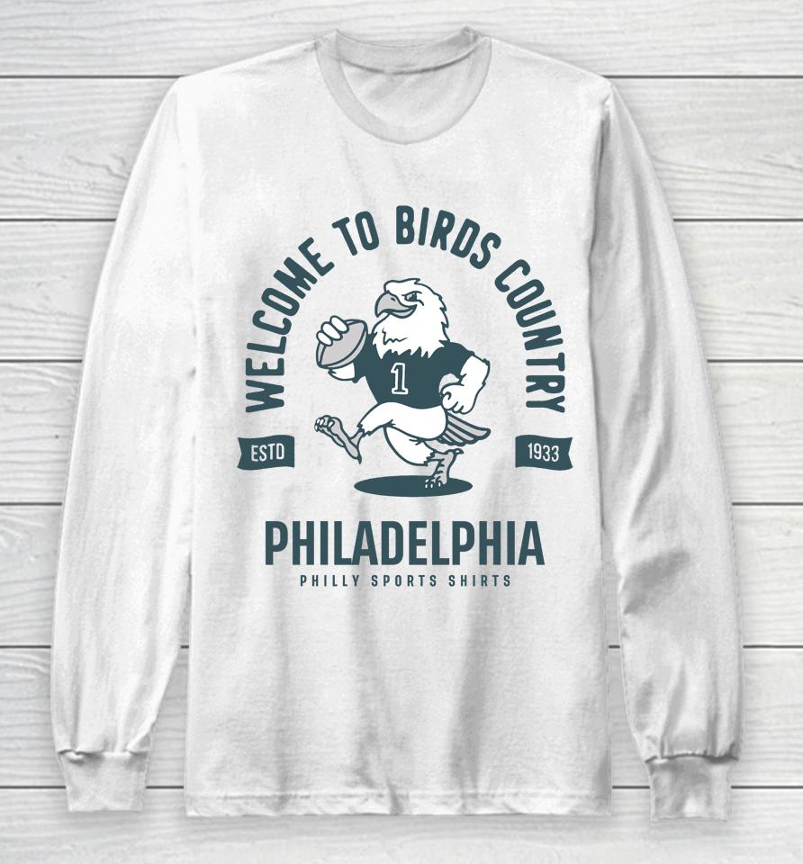 Welcome To Birds Country Shirt Philly Sports Long Sleeve T-Shirt