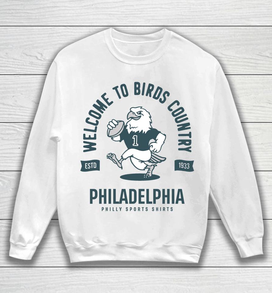 Welcome To Birds Country Shirt Philly Sports Sweatshirt