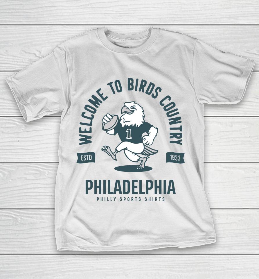 Welcome To Birds Country Shirt Philly Sports T-Shirt