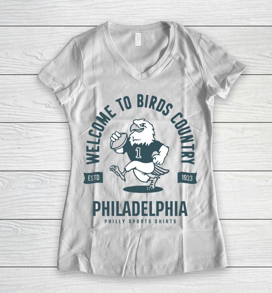 Welcome To Birds Country Shirt Philly Sports Women V-Neck T-Shirt