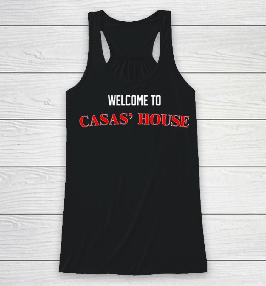 Welcome To Casas’ House Racerback Tank
