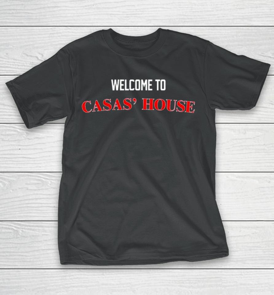 Welcome To Casas’ House T-Shirt
