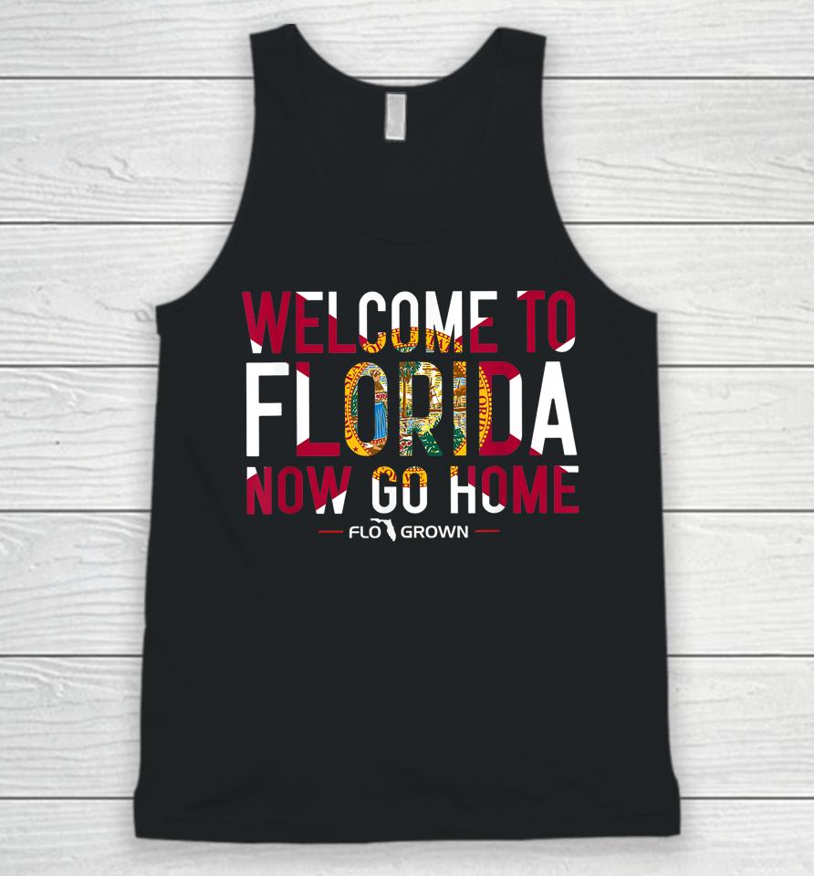 Welcome To Florida Now Go Home Unisex Tank Top