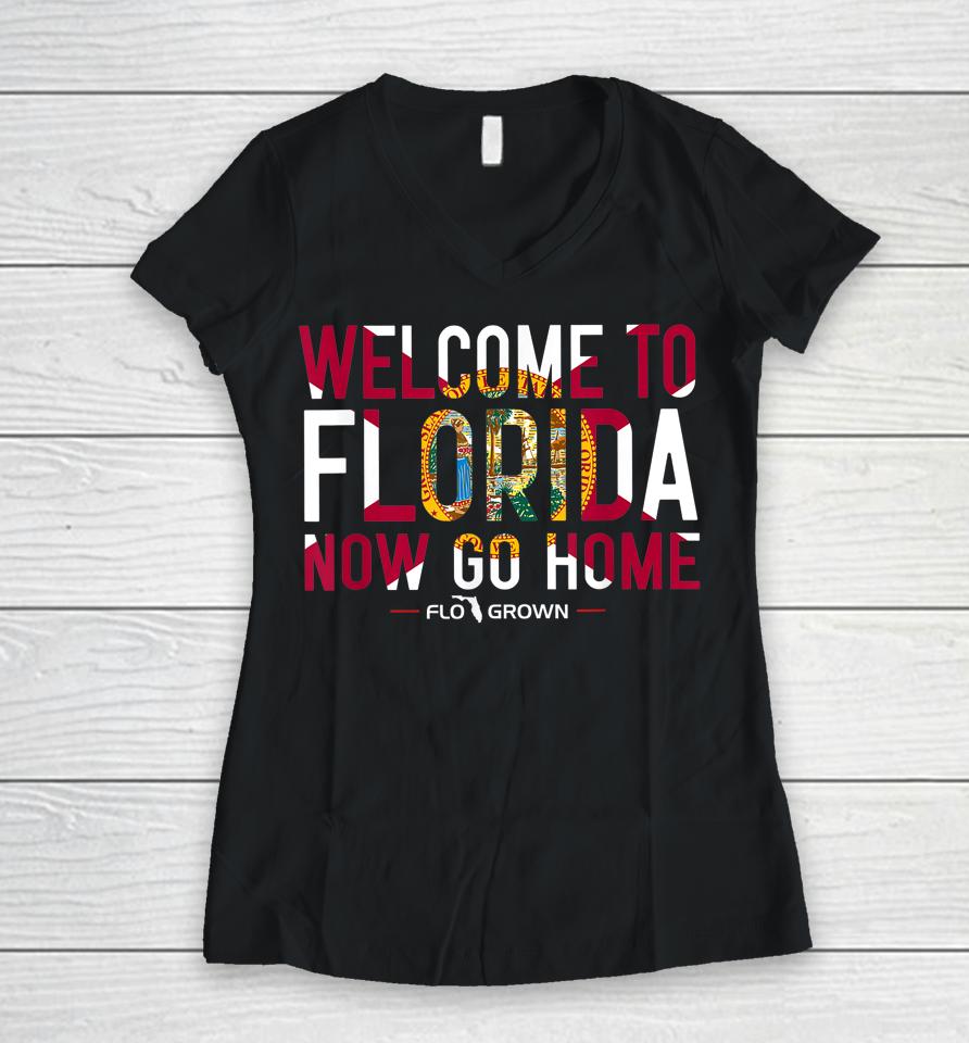 Welcome To Florida Now Go Home Women V-Neck T-Shirt