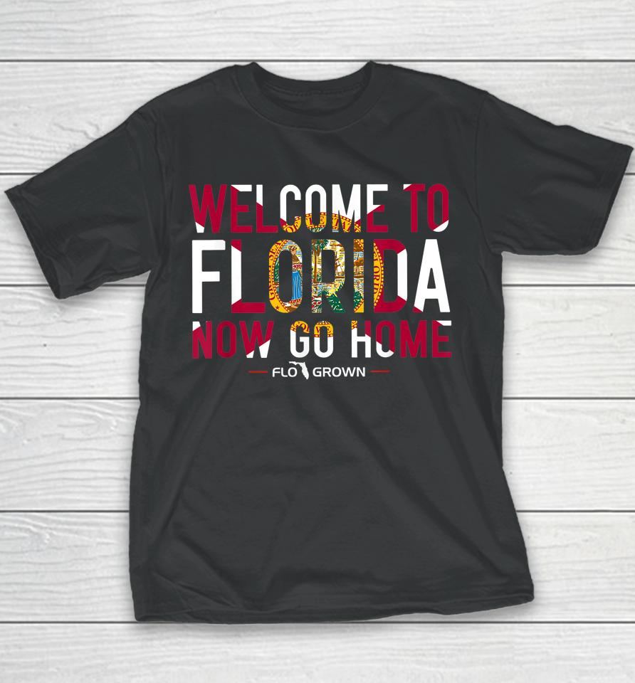 Welcome To Florida Now Go Home Youth T-Shirt