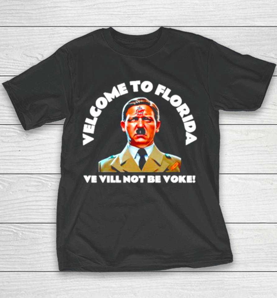 Welcome To Florida Ve Vill Not Be Voke Youth T-Shirt