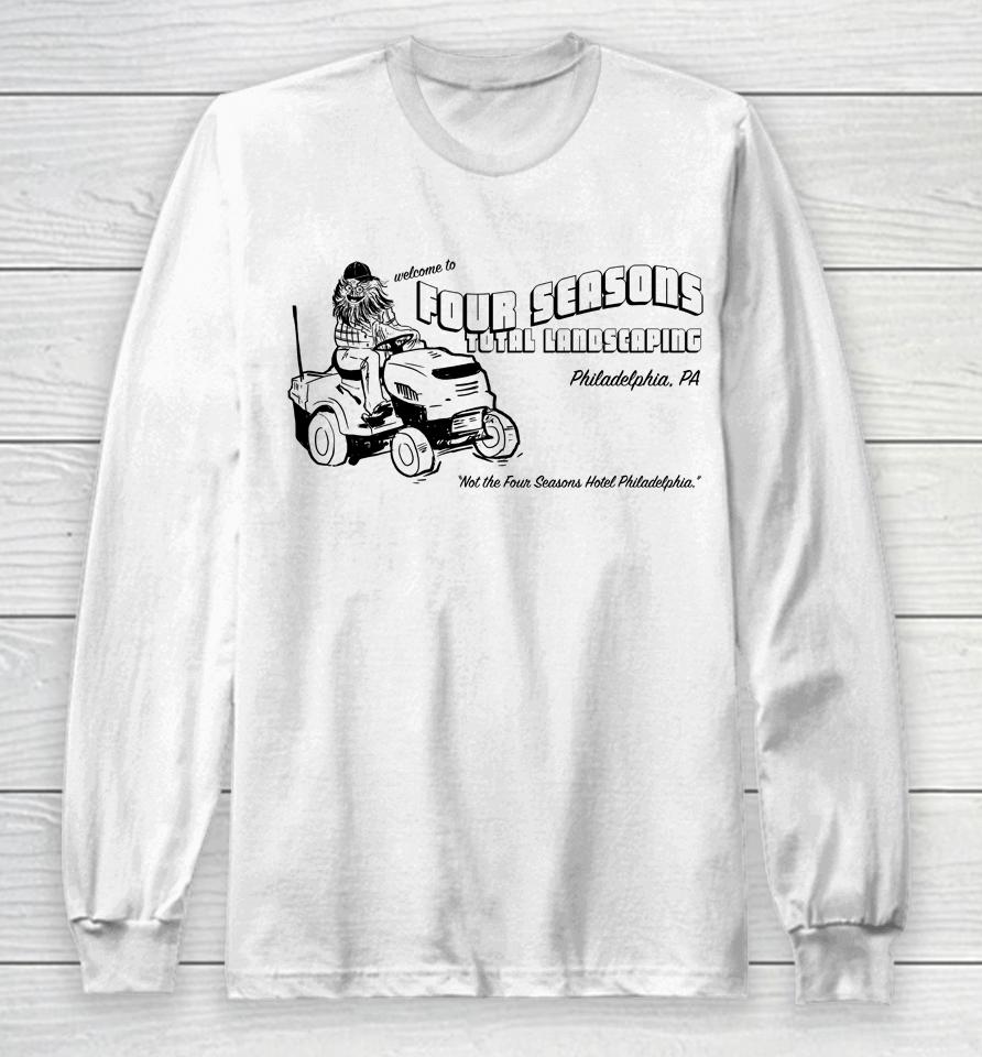 Welcome To Four Seasons Total Landscaping Philadelphia Pa Long Sleeve T-Shirt